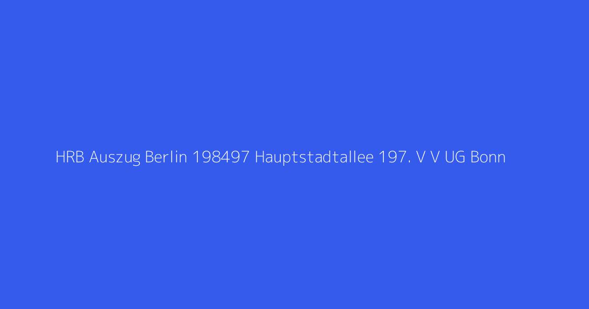 HRB Auszug Berlin 198497 Hauptstadtallee 197. V V UG Bonn
